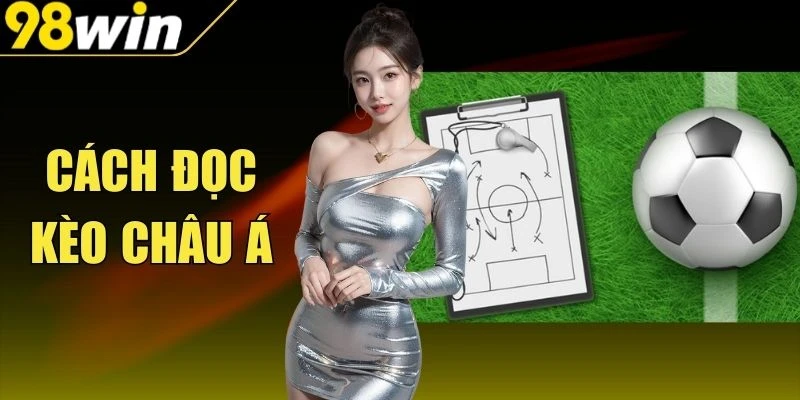 Cách đọc kèo châu Á và phương pháp hiểu đúng tỷ lệ