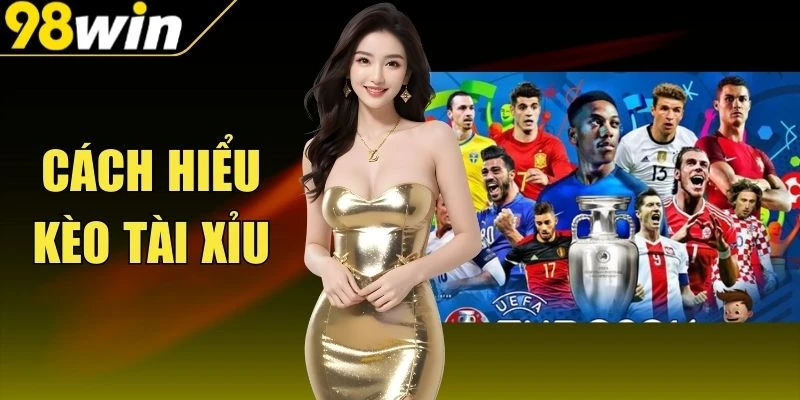 Cách Hiểu Kèo Tài Xỉu Dưới Góc Nhìn Diễn Biến Trận Đấu
