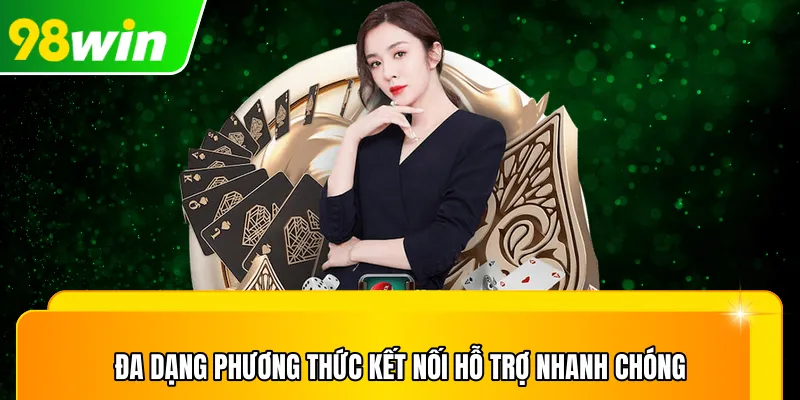 Đa dạng phương thức kết nối hỗ trợ nhanh chóng