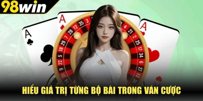 Hiểu giá trị từng bộ bài trong ván cược