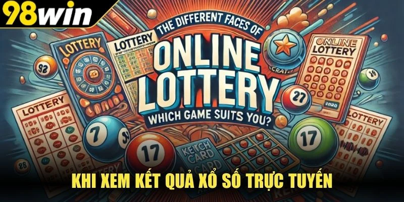 Khi xem kết quả xổ số trực tuyến