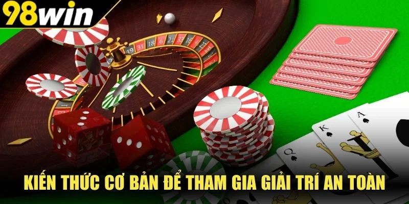 Kiến thức cơ bản để tham gia giải trí an toàn