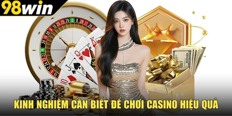Kinh nghiệm cần biết để chơi Casino online hiệu quả