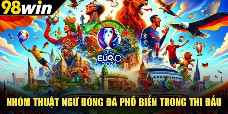Nhóm thuật ngữ bóng đá phổ biến trong thi đấu