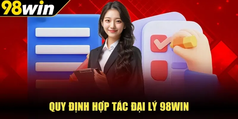 Quy định hợp tác đại lý 98WIN