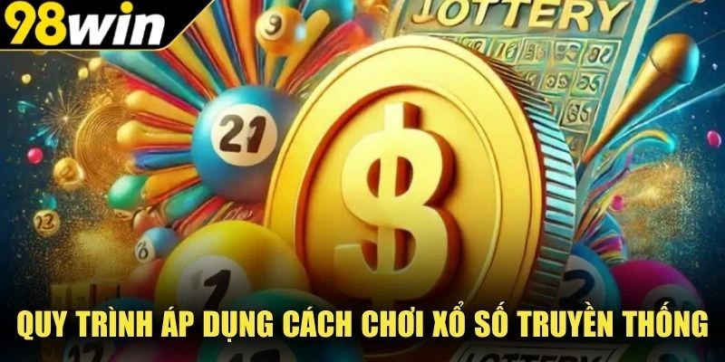 Quy trình áp dụng cách chơi xổ số truyền thống