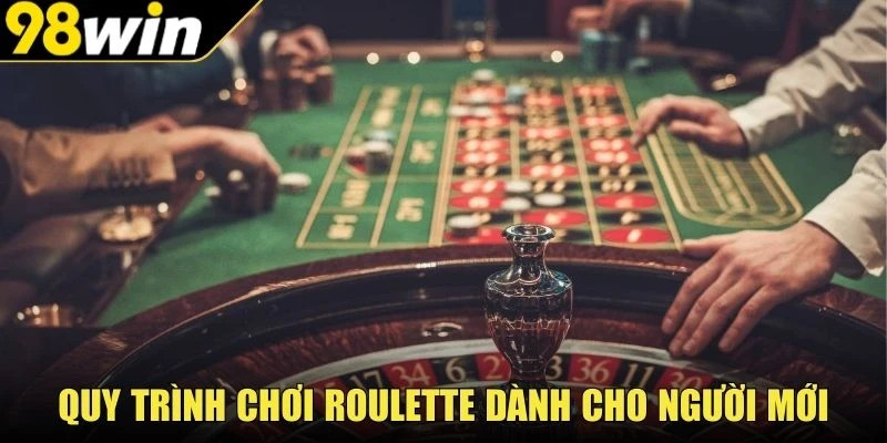 Quy trình chơi Roulette dành cho người mới