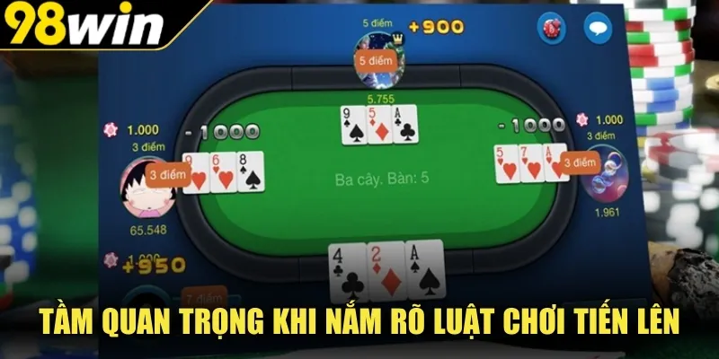 Tầm quan trọng khi nắm rõ luật chơi Tiến Lên