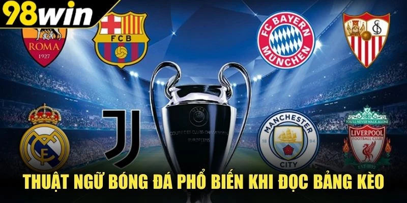 Thuật ngữ bóng đá phổ biến khi đọc bảng kèo