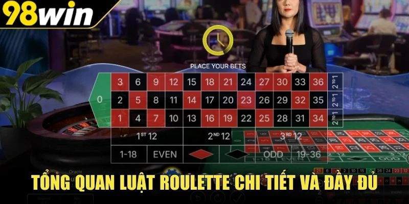 Tổng quan luật Roulette chi tiết và đầy đủ