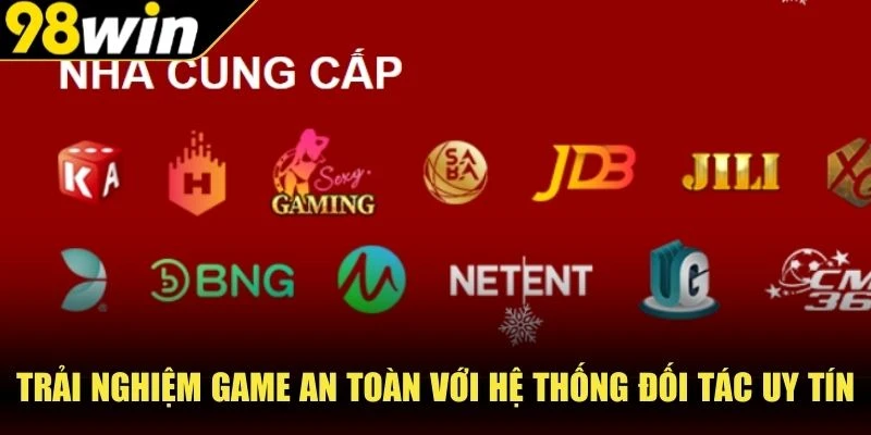 Trải nghiệm game an toàn với hệ thống đối tác uy tín