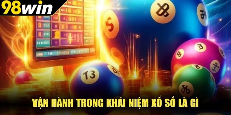 Vận hành trong khái niệm xổ số là gì