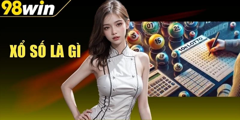 Xổ Số Là Gì Và Cách Hiểu Đúng Về Loại Hình Giải Trí Này